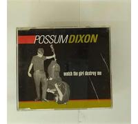 Possum Dixon - Watch the Girl Destr.....