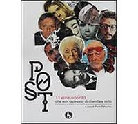 Post. 13 storie dopo l’89 che non sapevano di diventare mito (Paticchio, 2013)