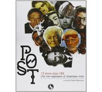 Post. 13 storie dopo l'89 che non sapevano di diventare mito