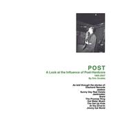 POST: A Look at the Influence of Post-Hardcore-1985?2007 - Grubbs Eric