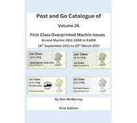 Post and Go Catalogue of First Class Overprinted Machin Issues: Arnold Machin 1911-1999 to EARM 14th September 2011 to 20th March 2017