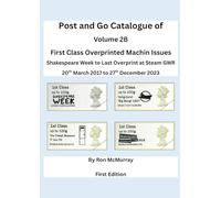 Post and Go Catalogue of First Class Overprinted Machin Issues: Shakespeare Week to Last Overprint at Steam GWR