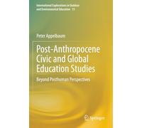 Post-Anthropocene Civic and Global Education Studies: Beyond Posthuman Perspectives