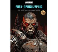 Post-Apocalyptic Coloring Book - Warrior Edition: 50 Unique Designs - Post-Apocalyptic Warriors Adult Coloring Book