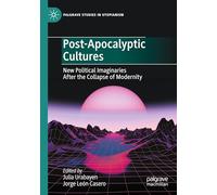 Post-Apocalyptic Cultures: New Political Imaginaries After the Collapse of Modernity
