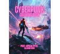 POST-APOCALYPTIC CYBERPUNK COLORING BOOK: CYBERPUNK COLORING BOOK