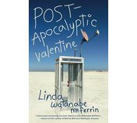 POST-Apocalyptic Valentine - McFerrin Linda Watanabe