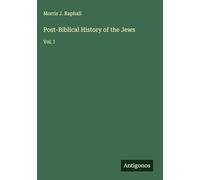 Post-Biblical History of the Jews: Vol. I