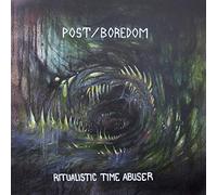 Post/Boredom - Ritualistic Time Abuser