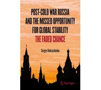 Post-cold War Russia and the Missed Opportunity for Global Stability: The Faded Chance