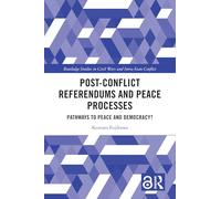 Post-Conflict Referendums and Peace Processes: Pathways to Peace and Democracy?