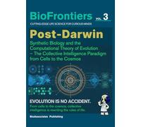 Post-Darwin: Synthetic Biology and the Computational Theory of Evolution: The Collective Intelligence Paradigm from Cells to the Cosmos