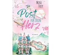 Post für dein Herz: Eine berührende Lovestory über Vertrauen, Mut und das Schicksal