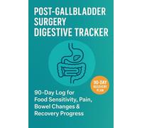 Post-Gallbladder Surgery Digestive Tracker: 90-Day Logbook to Track Meals, Food Sensitivities, Pain, Bowel Changes, Symptoms & Recovery Progress After Gallbladder Removal
