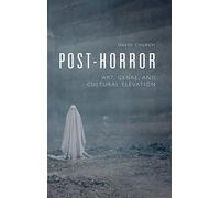 Post-Horror: Art, Genre and Cultural Elevation