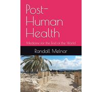 Post-Human Health: Medicine for the End of the World