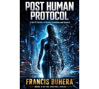 Post Human Protocol: A Sci-Fi Thriller of Human Evolution and Control