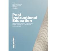 Post-Instructional Education: Reimagining Higher Education in the Age of Collaborative Intelligence