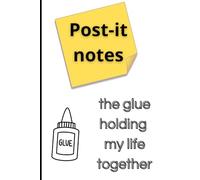 Post-it notes: the glue holding my life together: Funny Gift Notebook Journal for Friends and Family