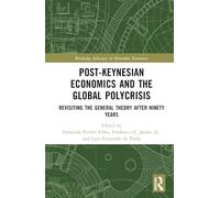 Post-Keynesian Economics and the Global Polycrisis: Revisiting the General Theory after Ninety Years