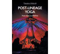 Post-lineage Yoga: From Guru to Metoo - Wildcroft Theodora