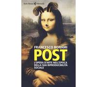 Post. L'opera d'arte nell'epoca della sua riproducibilità sociale