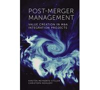 Post-Merger Management: Value Creation in M&A Integration Projects