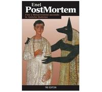 Post mortem. Fine e resurrezione secondo le antiche dottrine