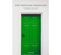 Post-Mortgage Minimalism: Downsizing Your Home, Upsizing Your Life