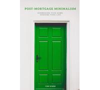 Post-Mortgage Minimalism: Downsizing Your Home, Upsizing Your Life