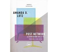 Post network. La rivoluzione della tv [Paperback] [Aug 31, 2017] Lotz, Amanda D.