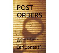 POST ORDERS: THE SECURITY GUARD BIBLE