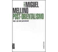 Post-orientalismo. Said e gli studi postcoloniali - [Meltemi Editore]