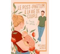 Post partum vie de couple toute verite