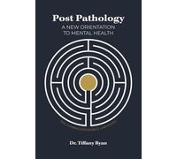 Post Pathology: A New Orientation to Mental Health, the Human Experience Labyrinth