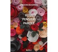 Post pensieri parole - Bulgarelli Annalisa