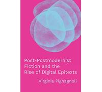 Post-postmodernist Fiction and the Rise of Digital Epitexts
