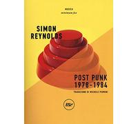 Post punk 1978-1984 di Simon Reynolds - minimum fax, 2018