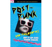 Post-Punk and Philosophy: Rip It Up and Think Again