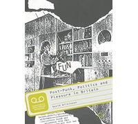Post-Punk, Politics and Pleasure in Britain