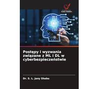 Post¿py i wyzwania zwi¿zane z ML i DL w cyberbezpiecze¿stwie