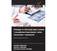 Post¿py w chirurgii jamy ustnej i szcz¿kowo-twarzowej: nowe horyzonty i wyzwania: najnowsze osi¿gni¿cia w omfs