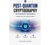 Post-Quantum Cryptography for Cybersecurity Professionals: Prepare for the Quantum Threat
