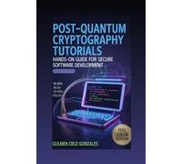 Post-Quantum Cryptography Tutorials: Hands-On Guide for Secure Software Development