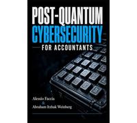 Post-Quantum Cybersecurity For Accountants: A Practical Guide to Protecting Financial Data in the Quantum Era