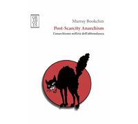 Post-Scarcity Anarchism. L'anarchismo nell'età dell'abbondanza