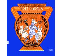 Post scriptum. 100 espressioni latine (e alcune greche) che hanno attraversato la storia. Ediz. a colori