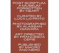 Post scriptum. A museum forgotten by heart - Diawara Alassan