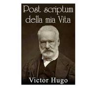 Post scriptum della mia vita. Pagine postume