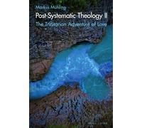 Post-systematic Theology II: The Trinitarian Adventure of Love - Ecological Ways of Creation, Humaning and Its Displacement